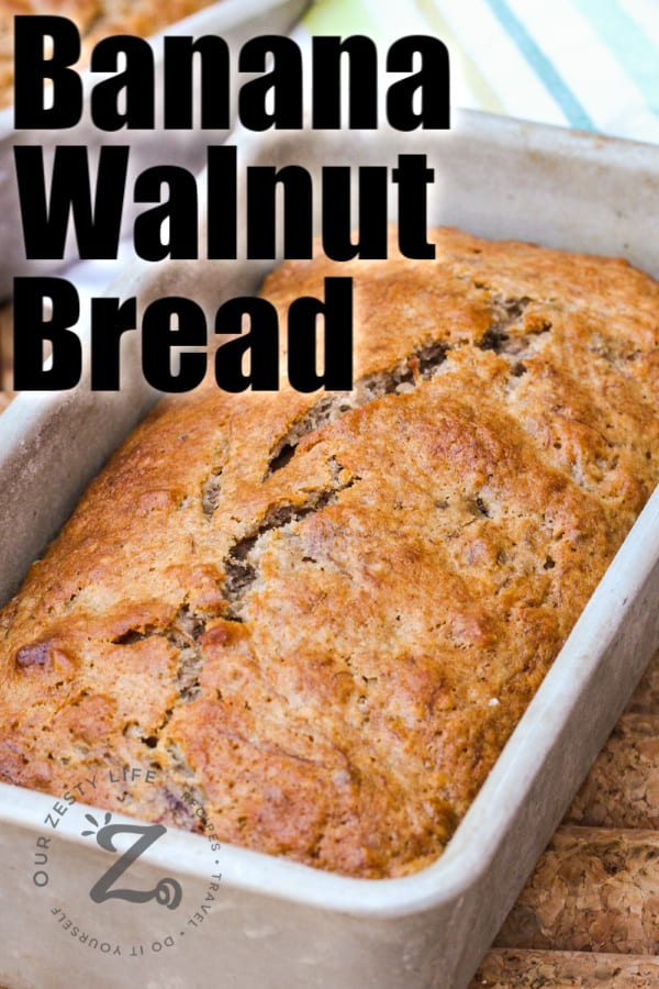 Banana Walnut Bread in a loaf pan with writing