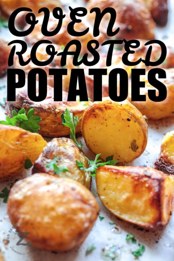 close up of Oven roasted potatoes with a title