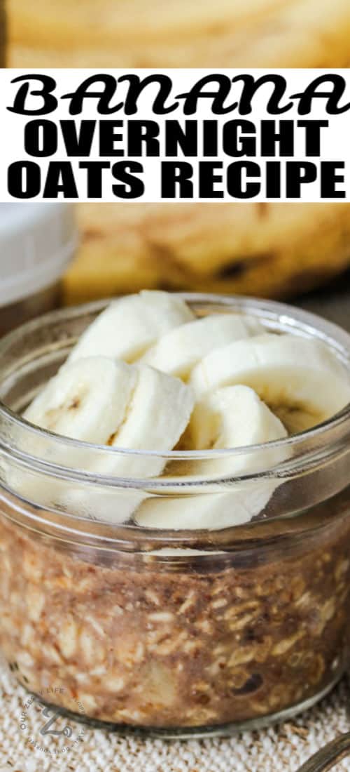 Banana Overnight Oats Recipe in a jar with writing