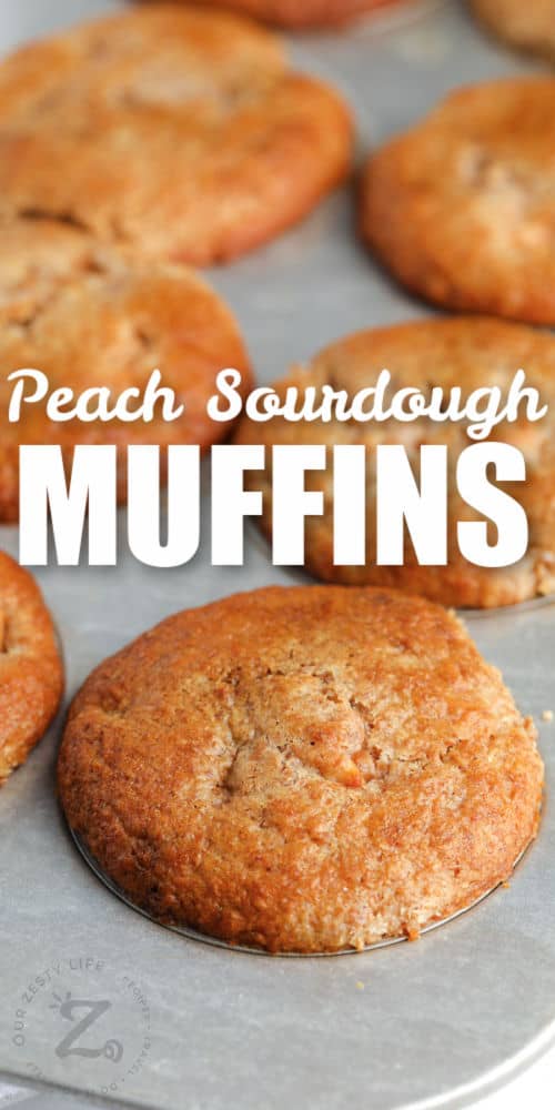 Peach Sourdough Muffins in the muffin tin with writing