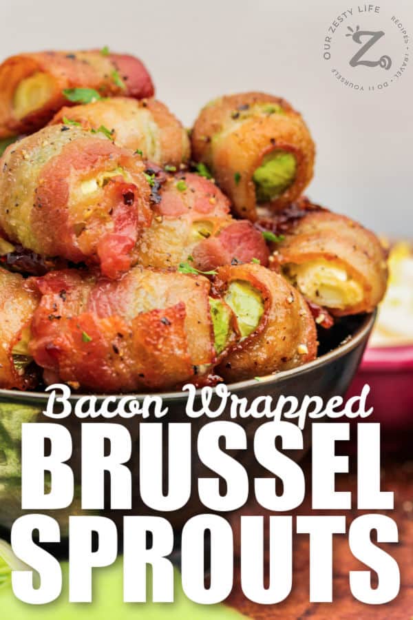 Bacon Wrapped Brussel Sprouts in a bowl with a title