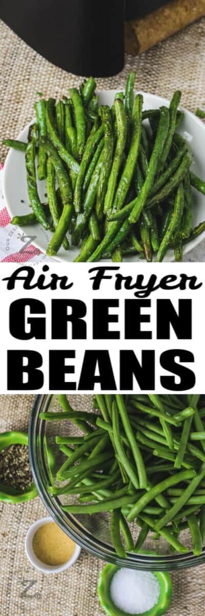 Air Fryer Green Beans (Ready in 20 Minutes) - Our Zesty Life