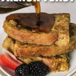 pouring syrup on a stack of Sourdough French Toast with a title