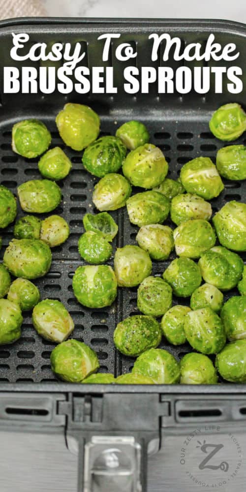 Air Fryer Brussels Sprouts in the air fryer with writing