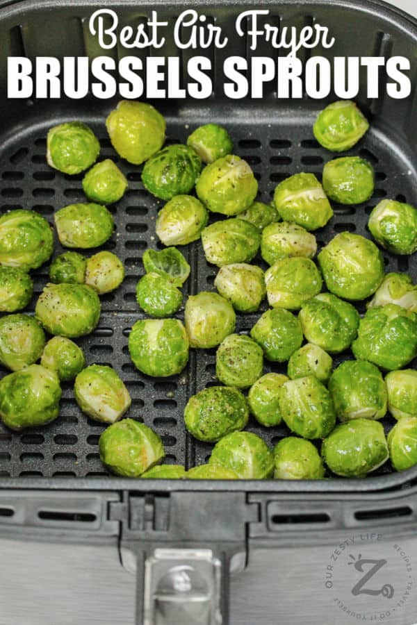 close up of Air Fryer Brussels Sprouts in the air fryer with a title