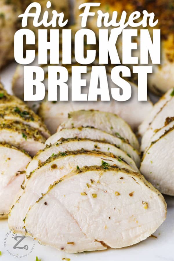 sliced Air Fryer Chicken Breasts with writing