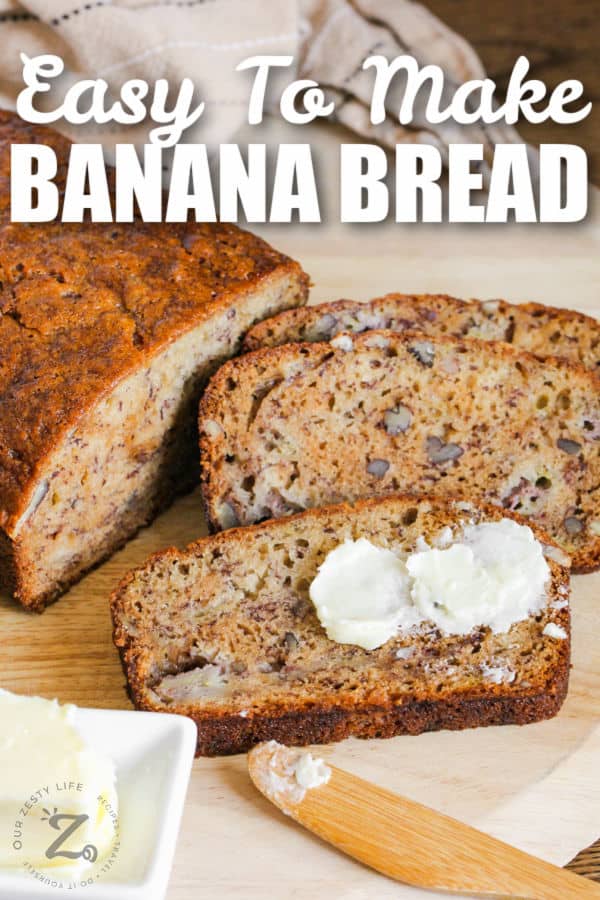 Moist Banana Bread with butter on top and a title