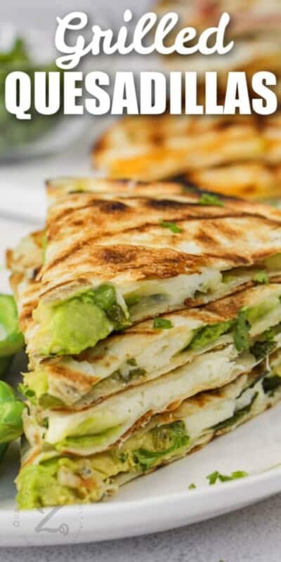 Grilled Quesadillas Three Ways - Our Zesty Life