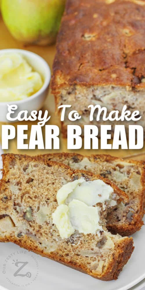 Fresh Pear Bread with butter and writing