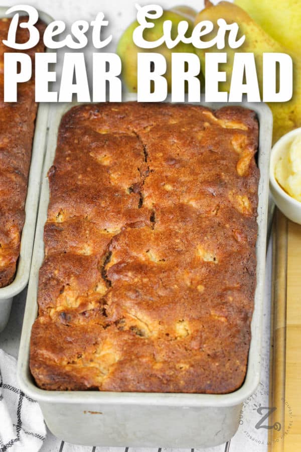 cooked Fresh Pear Bread in the pan with a title