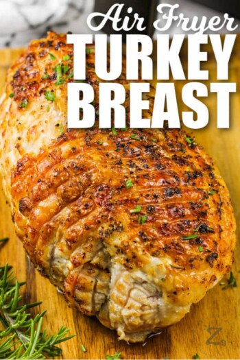 Air Fryer Roast Turkey Breast (5 Min Prep!) - Our Zesty Life