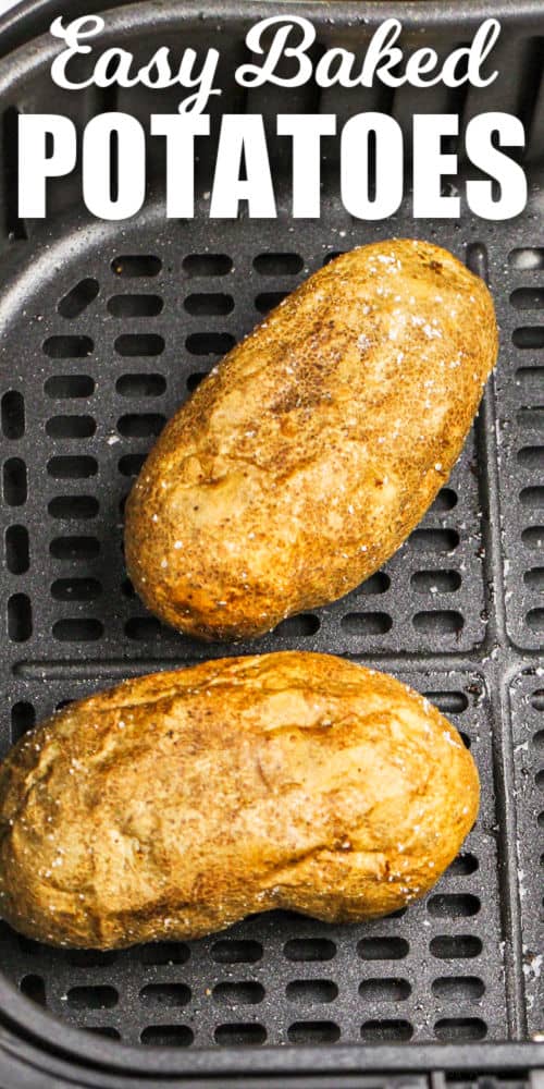 close up of Air Fryer Baked Potatoes cooked in the fryer with writing
