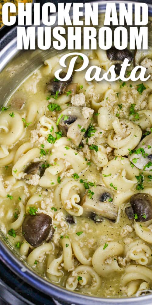 cooked Instant Pot Chicken and Mushroom Pasta with a title