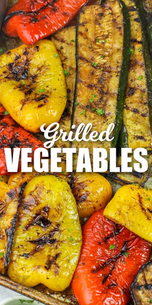 close up of Grilled Vegetables on a sheet pan with writing