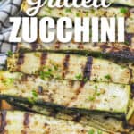 close up of Grilled Zucchini with a title