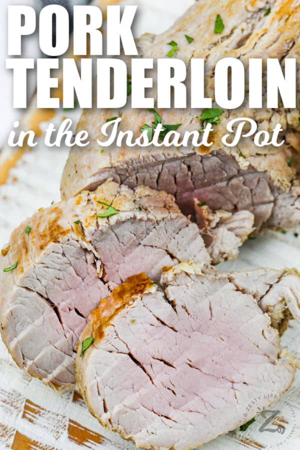 Instant Pot Pork Tenderloin sliced with writing