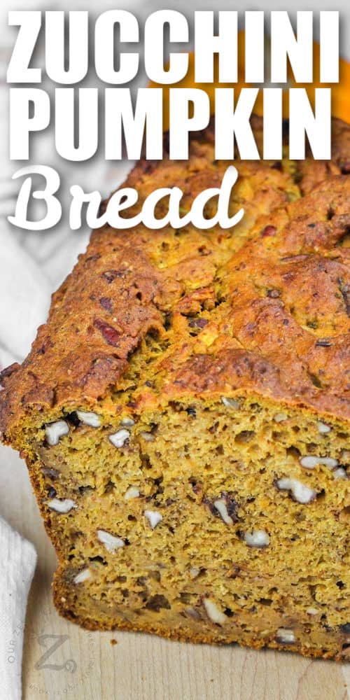 close up of Pumpkin Zucchini Bread loaf with a title