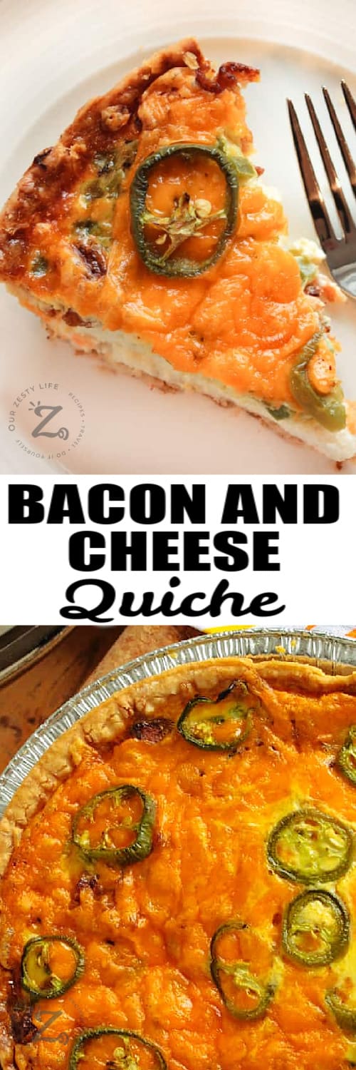 close up of zesty bacon and cheese quiche, with a jalapeno slice on top, on a white plate with a fork on the side, and a whole bacon and cheese quiche in a pie plate under the title