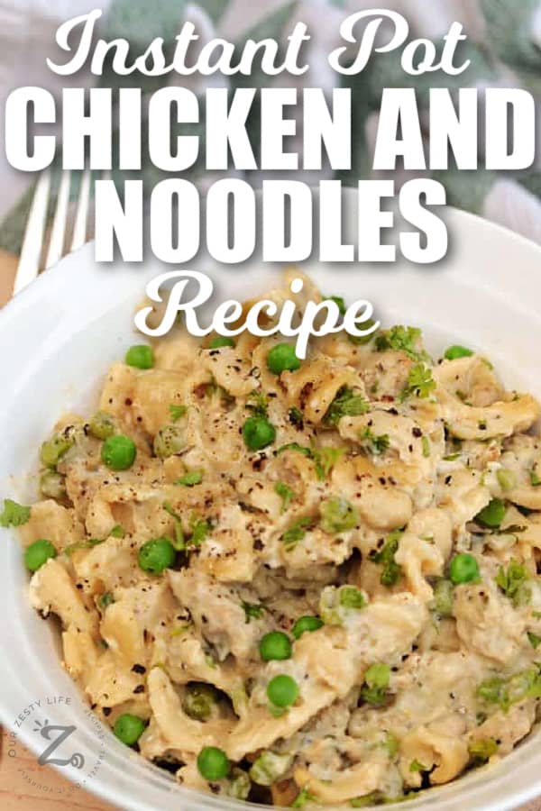 Instant Pot Chicken And Noodles in a white bowl, with writing