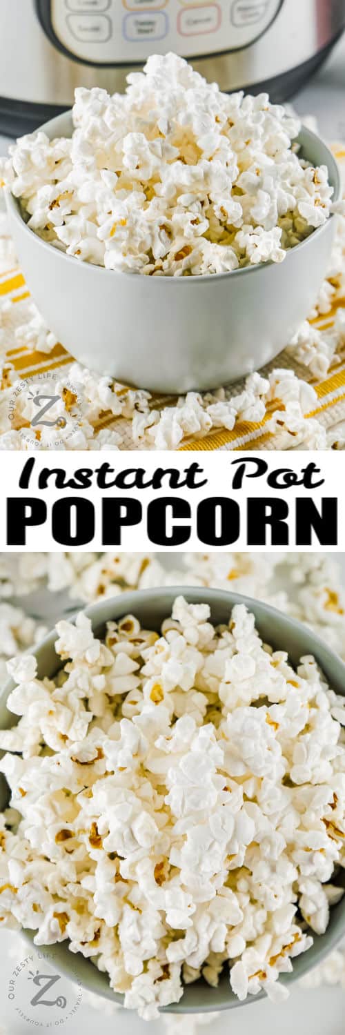 Instant Pot Popcorn in a bowl and close up with writing