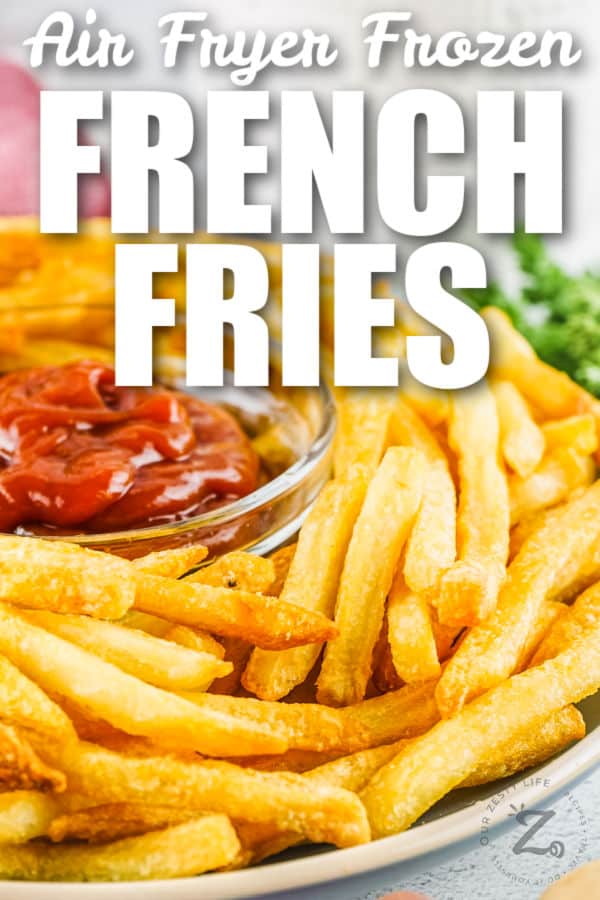 close up of plated Air Fryer Frozen French Fries with writing