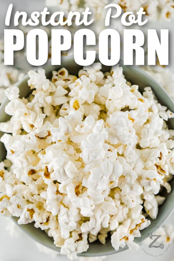 bowl of Instant Pot Popcorn with writing