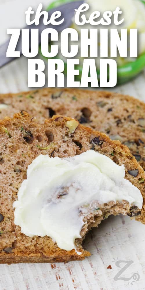 Zucchini Bread with butter and writing