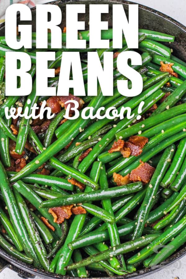 pan of Green Beans with Bacon with writing