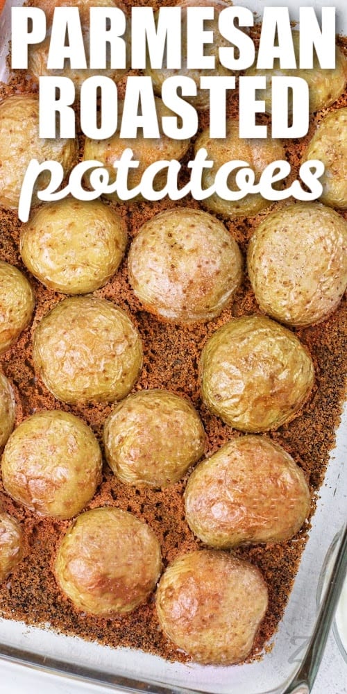 Parmesan Roasted Potatoes in a clear dish with text