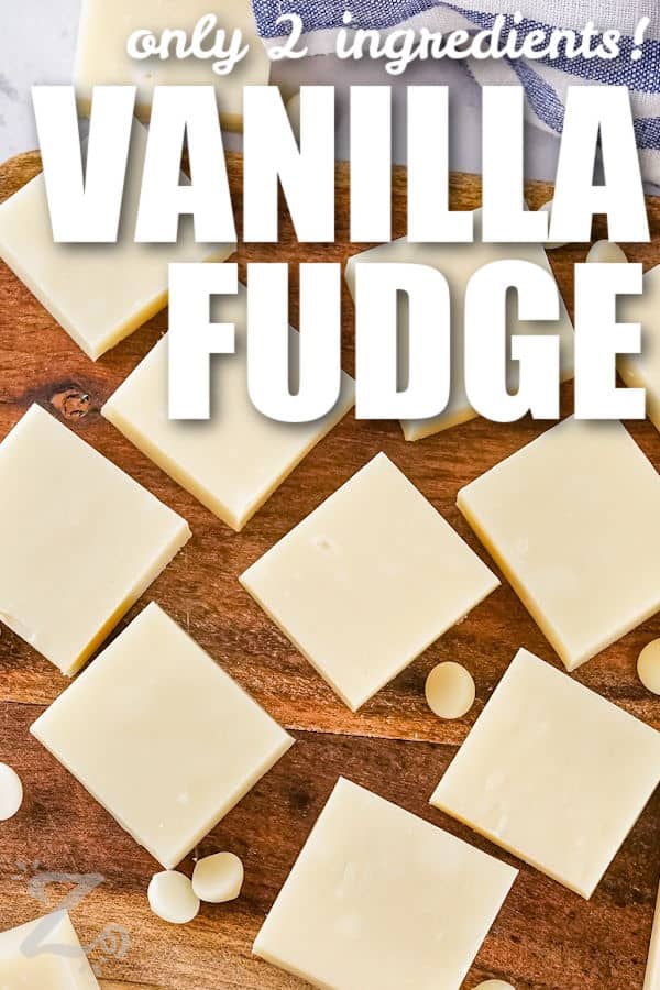 pieces of 2 Ingredient Vanilla Fudge on a table with a title
