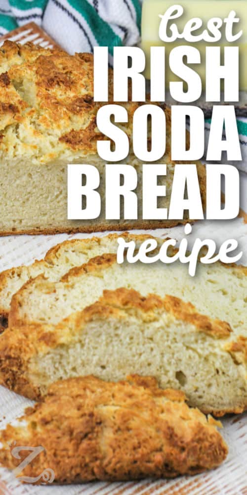 slices of Best Irish Soda Bread Recipe with writing