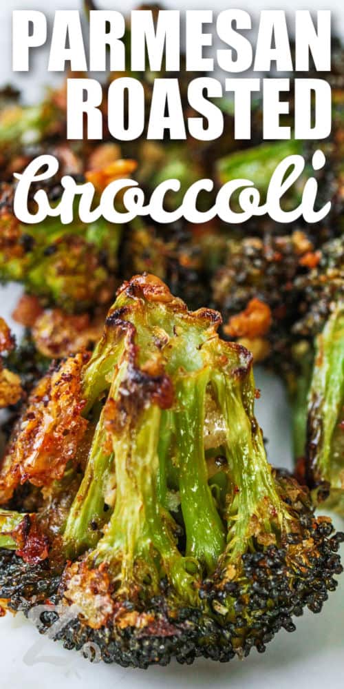 close up of Parmesan Roasted Broccoli with a title