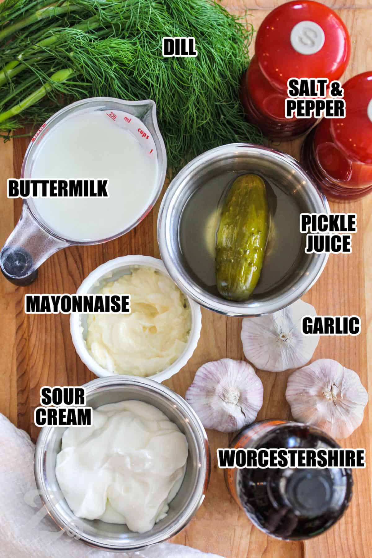 buttermilk , dill , mayonnaise, sour cream , worcestershire , garlic , pickle juice , salt and pepper with labels to make Dill Dressing