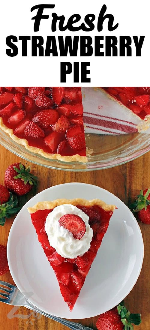 Fresh strawberry pie served with whipped cream and a sliced strawberry on top on a small white plate, and the remaining pie and strawberries surrounding the plate, with a title