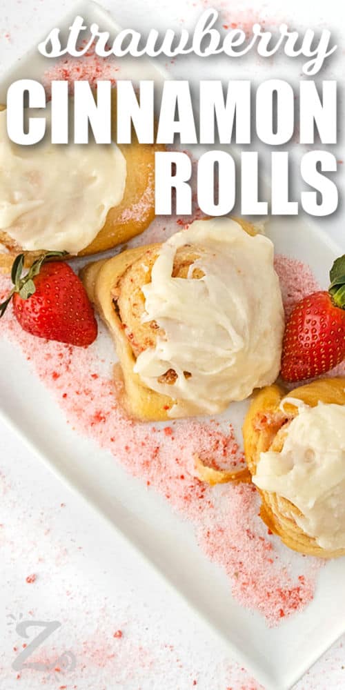 plated Strawberry Cinnamon Rolls with writing