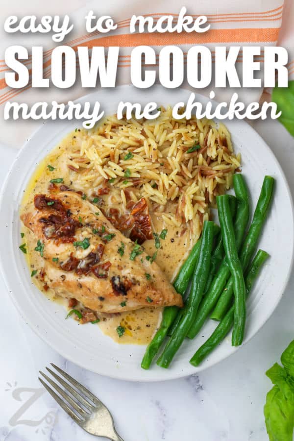 easy to make Slow Cooker Marry Me Chicken with rice and green beans with writing