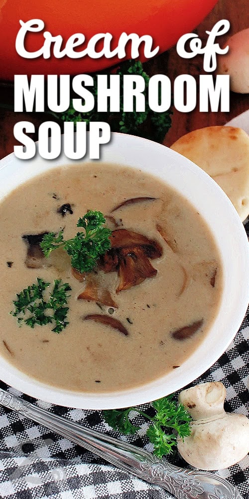 Homemade cream of mushroom soup in a white bowl garnished with fresh parsley and mushrooms on the side, with a title.